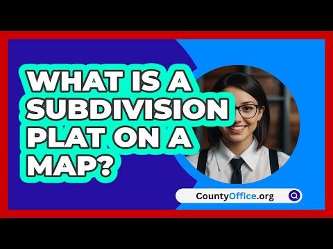What Is A Subdivision Plat On A Map? - CountyOffice.org