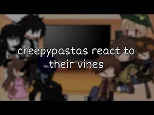 creepypastas react to their vines (my AU)