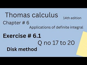 Volume by disk method | Thomas calculus 14th edition Ch 6 | Exercise # 6.1 |Q no 17 to 20 |