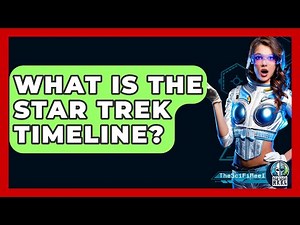 What Is The Star Trek Timeline? - The SciFi Reel