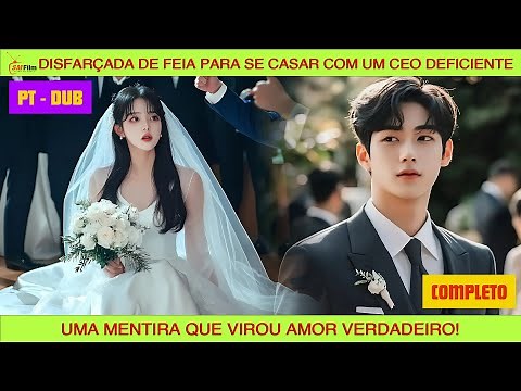 Disfarçada de feia para se casar com um CEO deficiente – uma mentira que virou amor verdadeiro! [PT]