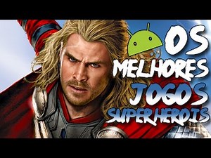 Os 5 Melhores Jogos de Super Heróis Para ANDROID 2015