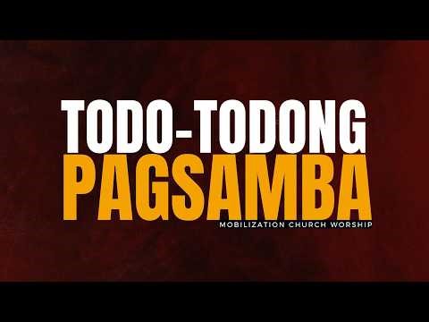 TODO-TODONG PAGSAMBA | Mobilization Church Worship (Official Lyric Video)