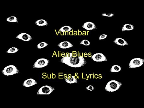 Vundabar - Alien Blues - Lyrics & Sub Español