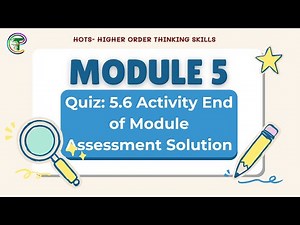 Quiz: 5.6 Activity End of Module Assessment Solution | HOTS Module 5.6 | End of Module Assessment