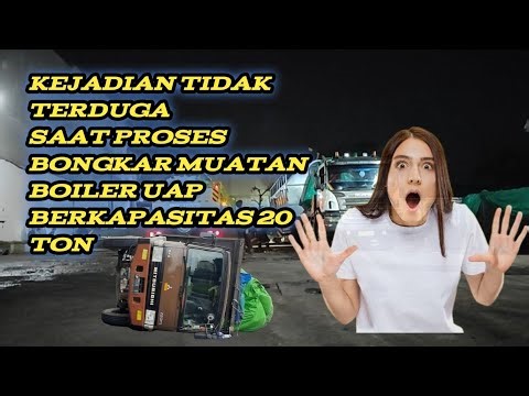 Kejadian tidak terduga saat proses bongkar muatan boiler berkapasitas 20 ton 😱