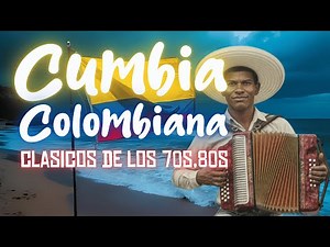 Las Mejores Cumbias de Colombia – Éxitos Inolvidables para Bailar y Recordar 🎶🇨🇴