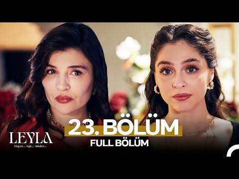 Leyla: Hayat…Aşk…Adalet... 23. Bölüm