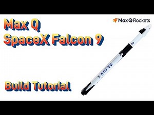 Max Q Rockets Falcon 9 Model Rocket Kit Build Tutorial