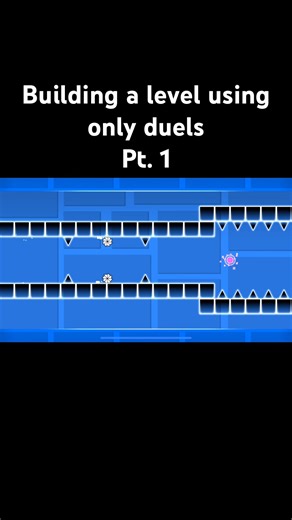 Building a level using only duels pt. 1 #geometrydash #gdupdate #gd #gameplay #layout
