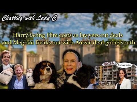 Harry facing £8m costs as lawyers cut deals and Meghan freaks out with Aussie deal going south