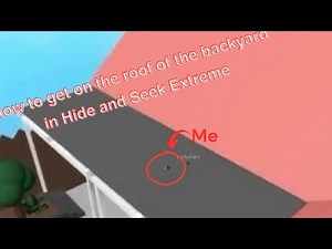 How to get on the roof of the backyard map in hide and seek extreme