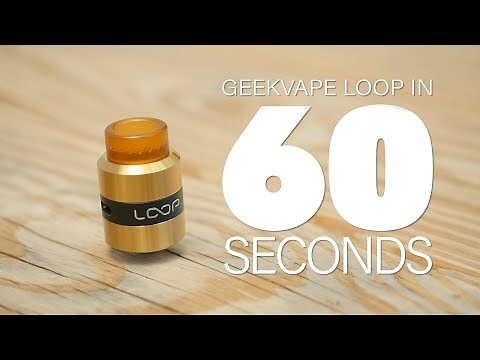 GeekVape Loop RDA Review - in 60 Seconds