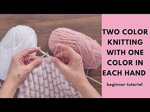 Two color knitting with one color in each hand - No more tangling - Beginner Tutorial - Step by Step