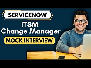 ServiceNow ITSM Change Management Mock Interview | Change Manager Mock Interview 2025