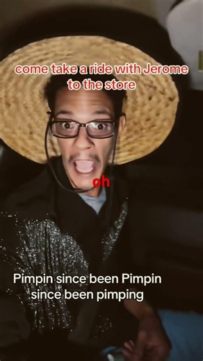 come and take a ride with Jerome to the store Pimpin since been Pimpin ￼￼🤣🤣🤣