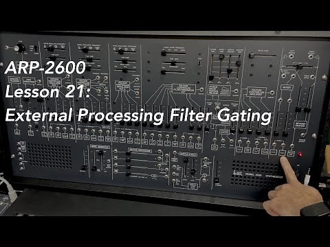 ARP-2600 tutorial Lesson 21: External Processing and Filter Gating
