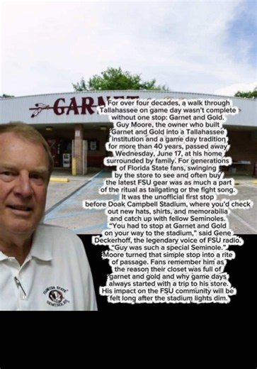 For over four decades, a walk through Tallahassee on game day wasn’t complete without one stop: Garnet and Gold. Guy Moore, the owner who built Garnet and Gold into a Tallahassee institution and a game day tradition for more than 40 years, passed away Wednesday, June 17, at his home surrounded by family. For generations of Florida State fans, swinging by the store to see and often buy the latest FSU gear was as much a part of the ritual as tailgating or the fight song. It was the unofficial firs