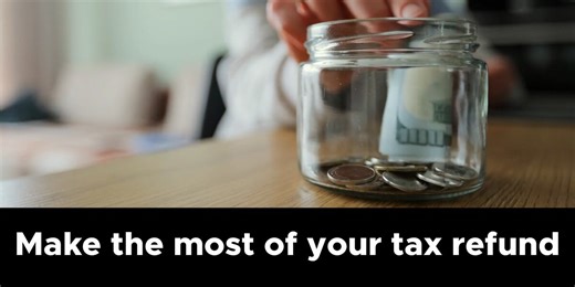 How to make the most of your tax refund