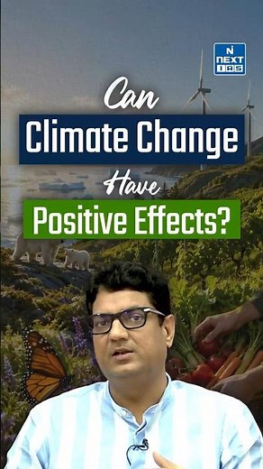 Can Climate Change Have Positive Effects? | The Surprising Side Of The Crisis | NEXT IAS