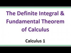 Calc 1 - The Definite Integral & Fundamental Theorem of Calculus