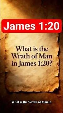 What is the Wrath of Man in James 1:20