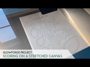 Using a GlowForge Laser to Outline a Design on Canvas: Part 1