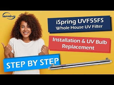 Installation & UV Bulb Replacement of iSpring UVF55FS UV Water Filter | Step by Step