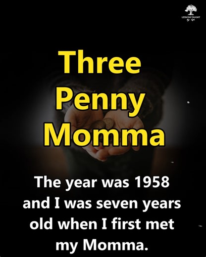 Three Penny Momma | Lessons Taught By Life