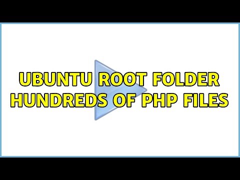 Ubuntu Root Folder Hundreds of PHP Files