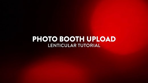 Photo Booth Upload Lenticular Tutorial