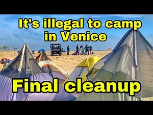 Final Homeless encampment Clean up on Venice Beach its illegal to camp in venice