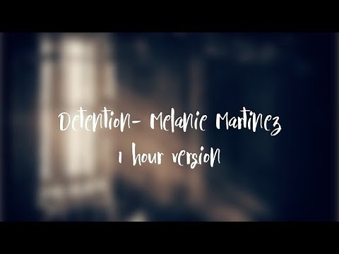 Detention- Melanie Martinez 1 hour version