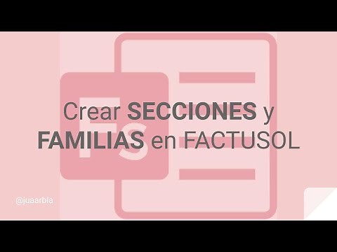 Crear SECCIONES y FAMILIAS de ARTICULOS en FACTUSOL - Juan Armada