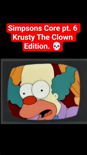 Simpsons Core pt 6 (Krusty The Clown Edition)