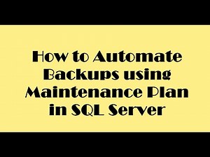 How to Automate backups using maintenance plan in SQL Server