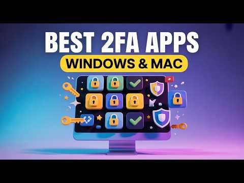 5 Best Desktop Authenticator Apps for 2FA (Windows & Mac)