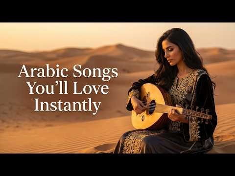 Arabic Songs You’ll Love Instantly 💫 أجمل الأغاني العربية