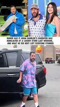 Adam Sandler’s Daughter Humiliated at Luxury Store? (The Shocking Truth)