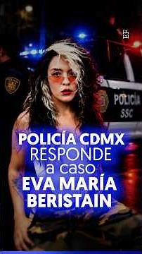 SSC CDMX identifies officers who allegedly harassed EVA MARÍA Beristain