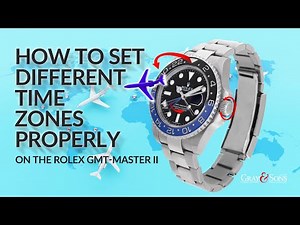 HOW TO SET DIFFERENT TIME ZONES PROPERLY ON THE ROLEX GMT-MASTER II