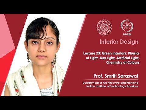 Lecture 23: Green Interiors: Physics of Light -Day Light, Artificial Light, Chemistry of Colours
