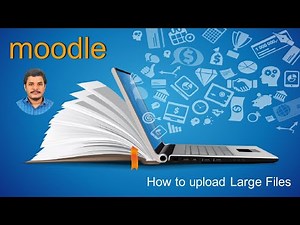 How to Upload Larger Files in Moodle (file upload in moodle)