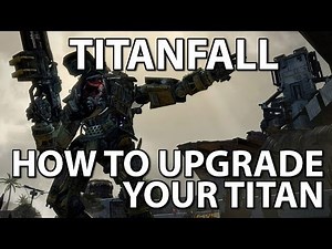 Titanfall: How to Upgrade Your Titan