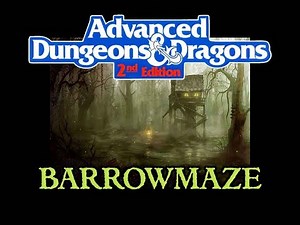 Actual Play - Advanced Dungeons & Dragons 2nd Edition (AD&D 2e) - Barrowmaze