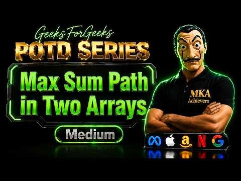 Max Sum Path in Two Arrays | gfg potd | gfg problem of the day | geeksforgeeks potd | GFG POTD today