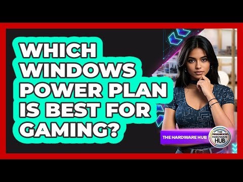 Which Windows Power Plan Is Best For Gaming? - The Hardware Hub