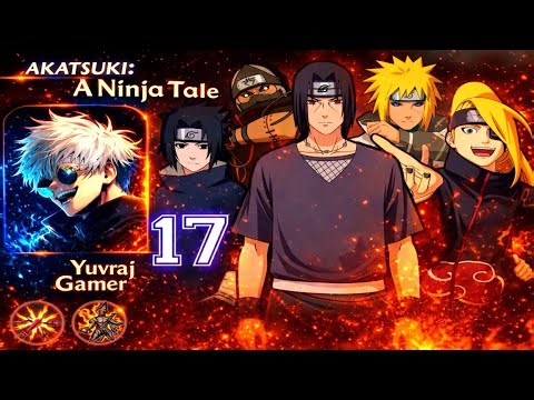 Akatsuki: A Ninja’s Tale Gameplay Part 17| Epic Naruto Action Begins! 🥷🔥