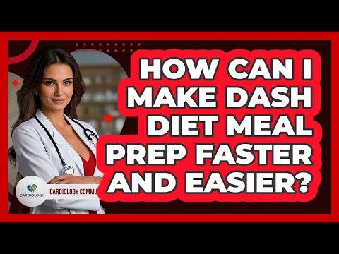 How Can I Make DASH Diet Meal Prep Faster And Easier? - Cardiology Community