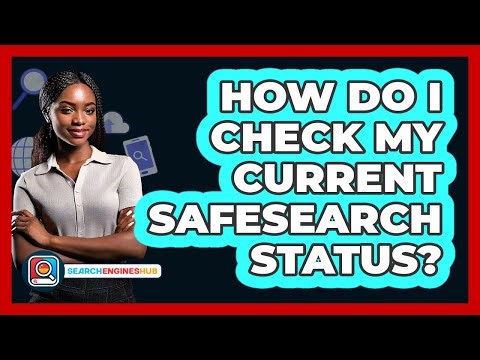 How Do I Check My Current SafeSearch Status?
